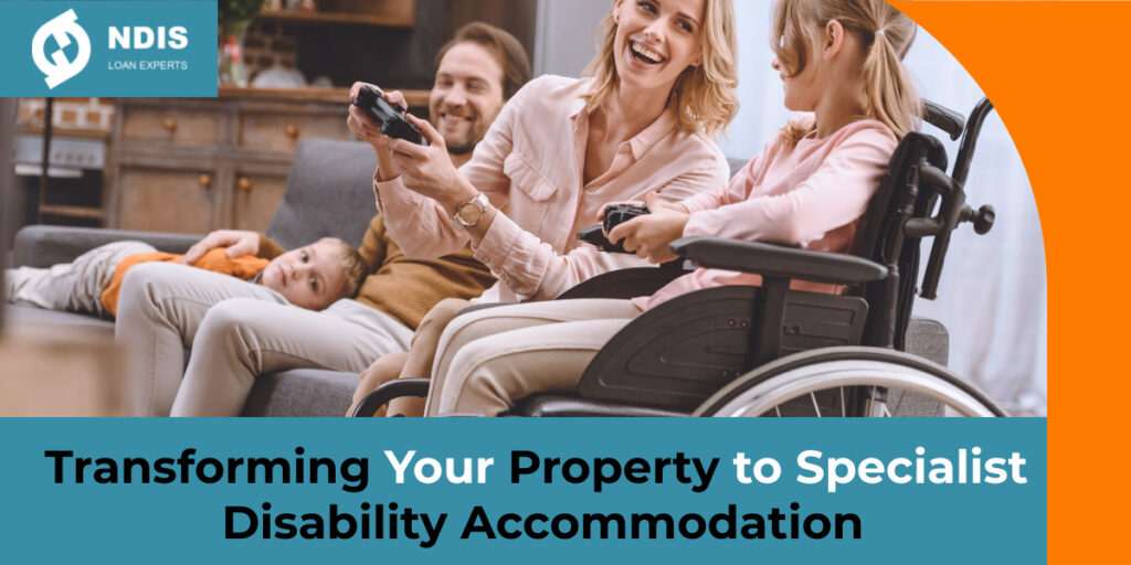 Transforming Your Property to Specialist Disability Accommodation