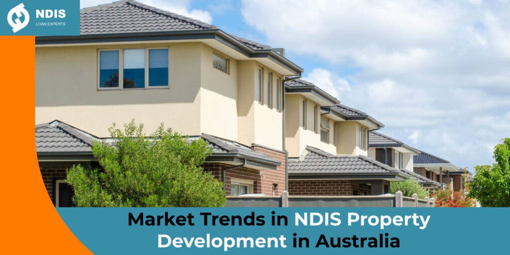 Market Trends in NDIS Property Development in Australia